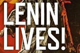 There was an alternative: Review of ‘Lenin Lives’ by Philip Cunliffe (Zer0, 2017)
