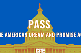 Why the American Dream and Promise Act Must Become Law