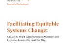 Facilitating Equitable Systems Change: A Guide to Help Foundation Board Members and Executive…
