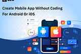Create mobile app without coding — LEO Mobile App Builder