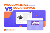 WooCommerce vs Squarespace: An Ultimate Comparison (2023 Update)