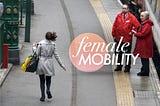 Female Mobility — a Summary