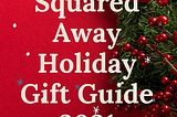 Squared Away’s 2021 Holiday Gift Guide