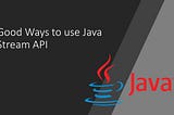 Good ways to use Java Stream API with a Utility Class