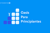 Oasis — Guía para principiantes