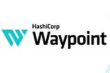 สร้าง CI/CD pipeline สำหรับ Kubernetes applications อย่างง่ายๆ ด้วย HashiCorp Waypoint