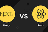 Next.js vs React.js: Why Should I use Next.js over React.js