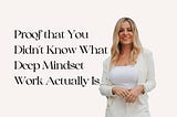 This Article is Proof You Didn’t Know What Deep Mindset Work Actually Is