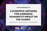 3 Scientific Methods of Assessing Humanity’s Impact on the Planet