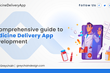 A comprehensive guide to medicine delivery app development