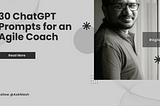 30 ChatGPT Prompts for an Agile Coach