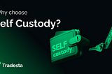 Why Choose Self-Custody?