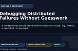 Debugging Distributed Failures Without Guesswork