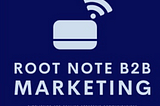 Root Note B2B Marketing: Simplifying Strategic Communications for SaaS and other B2B Companies