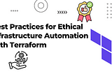 Best Practices for Ethical Infrastructure Automation with Terraform
