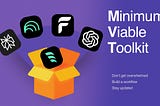 Build your minimum viable AI toolkit