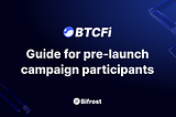 BTCFi Guide for pre-launch campaign participants