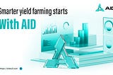 Smarter Yield Farming Starts with AID