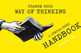 Change Your Way Of Thinking: A Simple Stoic Handbook