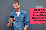 What You Can Learn from Other Churches’ Ad Strategies