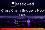MaticPad Cross-Chain Bridge is Now LIVE
