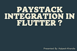 How to integrate Paystack Payment Gateway in Flutter App ?