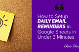 How to Setup Daily Email Reminders in Google Sheets in Under 3 Minutes
