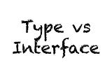 Flow tips and tricks, part 4: Type vs Interface