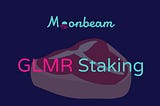 Intro to Staking GLMR