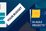 How to manage your budget in agile it projects? Part 2