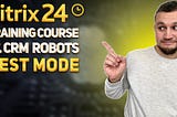 Bitrix24 Training Course 17. CRM Robots: Test Mode