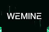 Introducing WeMine