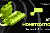 App Monetization: Key Benefits and Top Strategies for Your Seamless Journey
