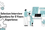 Selenium Interview Questions for 5 Years Experience