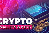 Crypto Wallets and Keys