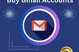 Buy Gmail Accounts Premium quality