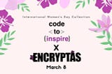 CodeToInspire X ENCRYPTAS