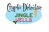 Crypto Detective Christmas Episode: Jingle Hells