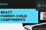 React Parent-Child Components