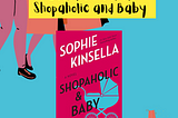 Shopaholic and Baby — A New Height to Sophie Kinsella’s Shopaholic World