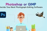 Photoshop vs GIMP — Choose Best Photograph Editing Software