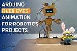 Different Methods to Creating Animated Eyes with Arduino and OLED Displays