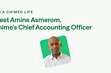 It’s a Chimed Life: Meet Amine Asmerom, Chime’s Chief Accounting Officer