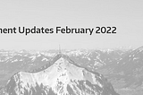 Development Update February 2022