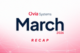 Ovia Systems Recap 2026 Recap