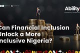 AbilityX Conference Focuses on Financial Inclusion in Nigeria