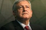 Mexico’s Andres Manuel Lopez Obrador is A Man for the Ages