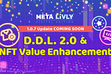 1.0.7 Update COMING SOON : D.D.L. 2.0 & NFT Value Enhancement