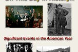 On This Day in History…: Significant Events in the American Year