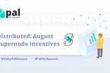 Distributed: August Supernode Incentives